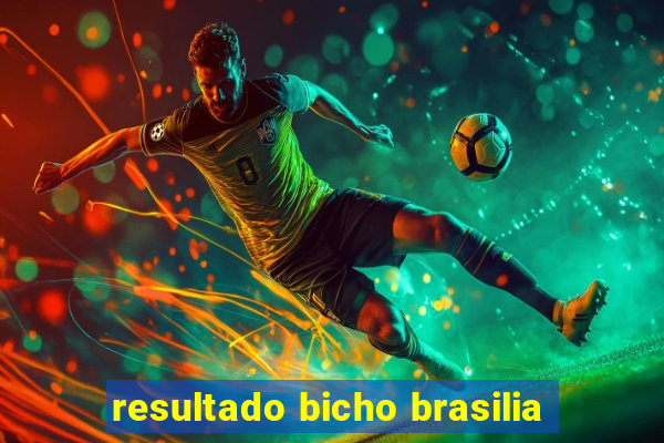 resultado bicho brasilia